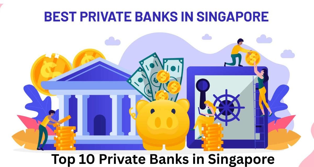 Top 10 Private Banks in Singapore: A Comprehensive